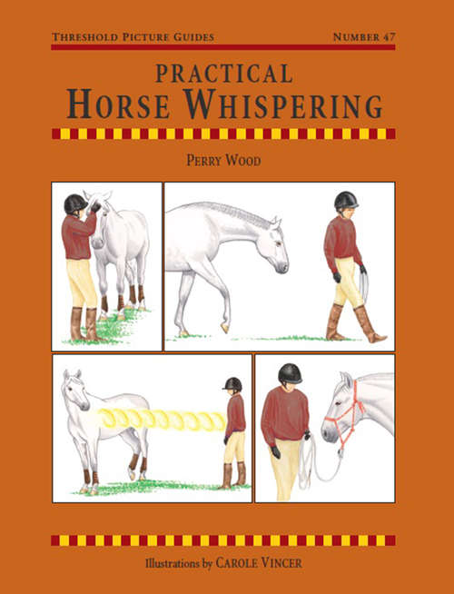 Book cover of Practical Horse Whispering (Threshold Picture Guides #47)