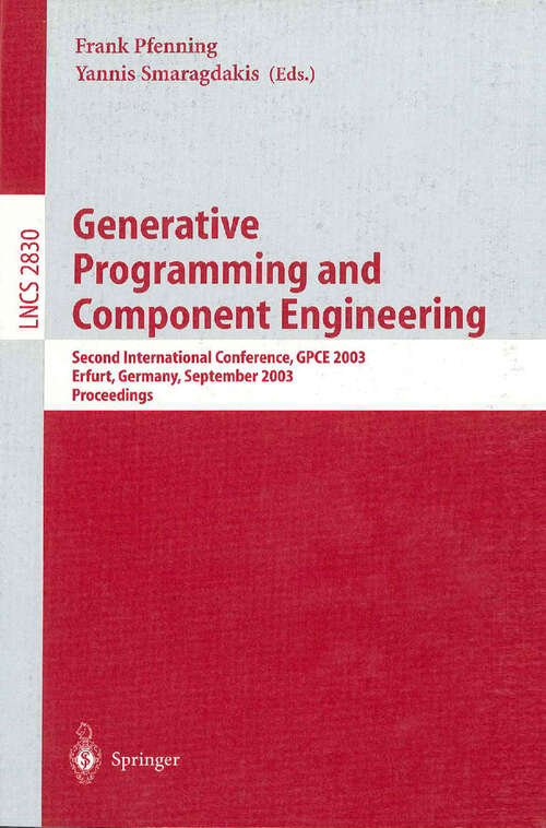 Book cover of Generative Programming and Component Engineering: Second International Conference, GPCE 2003, Erfurt, Germany, September 22-25, 2003, Proceedings (2003) (Lecture Notes in Computer Science #2830)