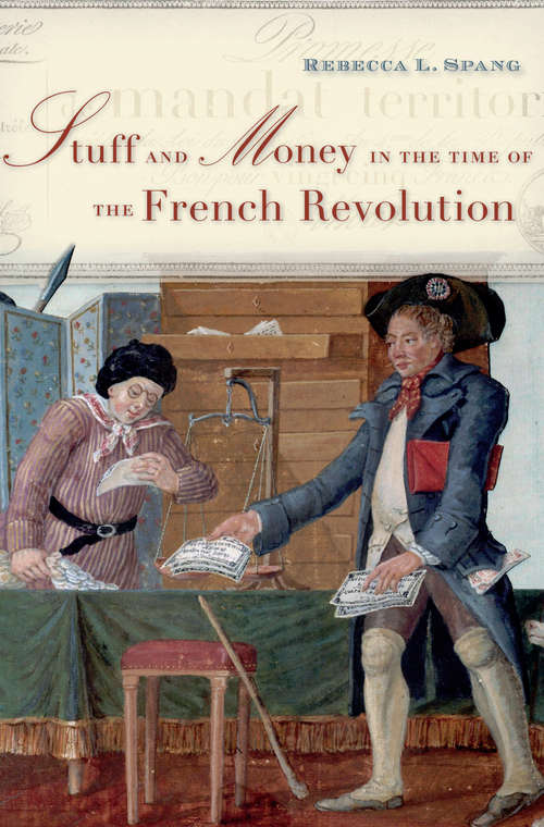 Book cover of Stuff and Money in the Time of the French Revolution