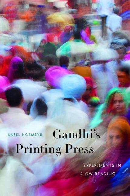 Book cover of Gandhi’s Printing Press: Experiments In Slow Reading