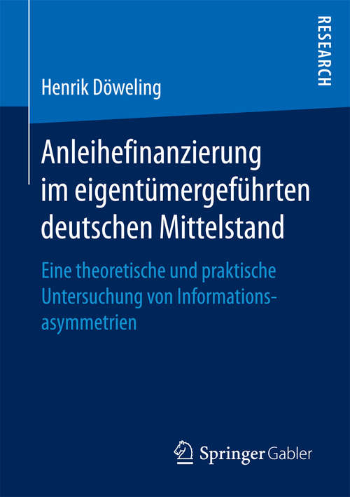 Book cover of Anleihefinanzierung im eigentümergeführten deutschen Mittelstand: Eine theoretische und praktische Untersuchung von Informationsasymmetrien