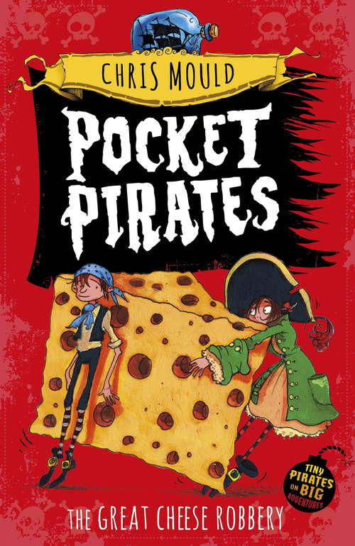 Book cover of The Great Cheese Robbery: Book 1 (Pocket Pirates #1)