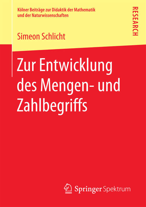 Book cover of Zur Entwicklung des Mengen- und Zahlbegriffs (1. Aufl. 2016) (Kölner Beiträge zur Didaktik der Mathematik und der Naturwissenschaften)