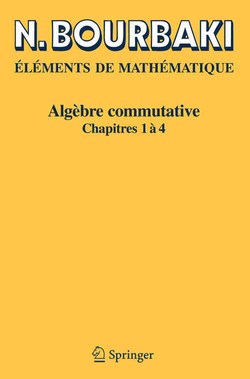 Book cover of Algèbre commutative: Chapitres 1 à 4 (Réimpression inchangée de l'édition originale de 1985)