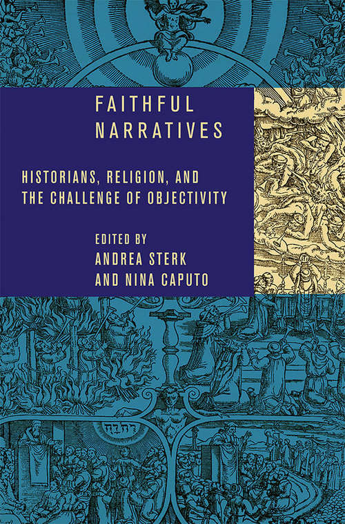 Book cover of Faithful Narratives: Historians, Religion, and the Challenge of Objectivity