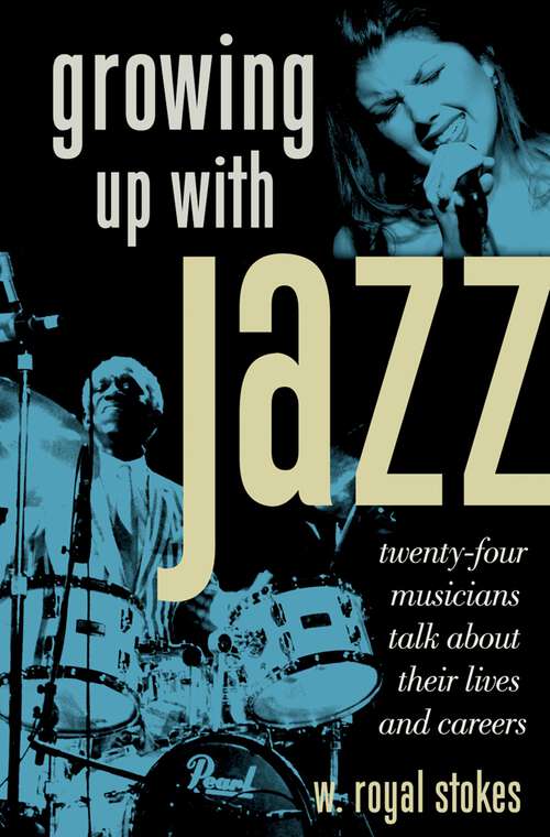 Book cover of Growing up with Jazz: Twenty Four Musicians Talk About Their Lives and Careers