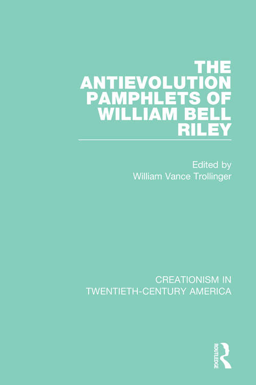 Book cover of The Antievolution Pamphlets of William Bell Riley