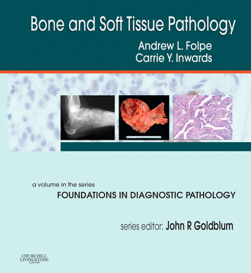 Book cover of Bone and Soft Tissue Pathology E-Book: A Volume in the Foundations in Diagnostic Pathology Series (Foundations in Diagnostic Pathology)