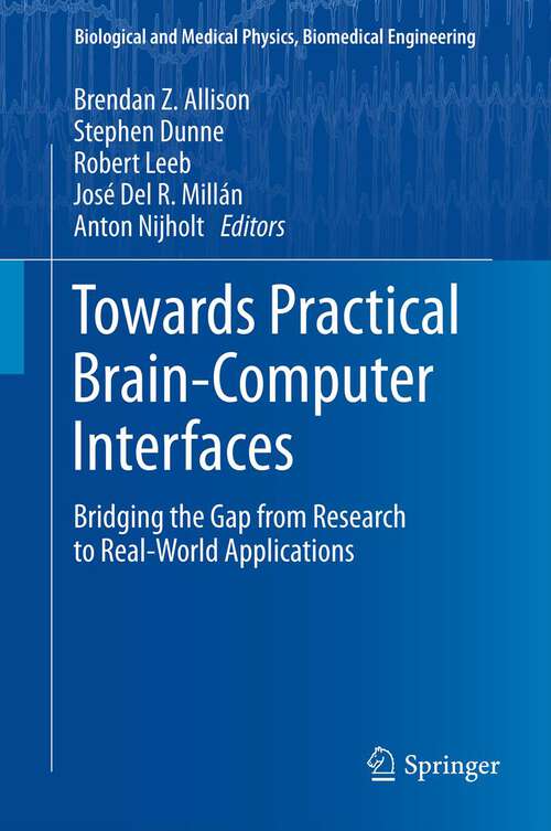 Book cover of Towards Practical Brain-Computer Interfaces: Bridging the Gap from Research to Real-World Applications (2013) (Biological and Medical Physics, Biomedical Engineering)