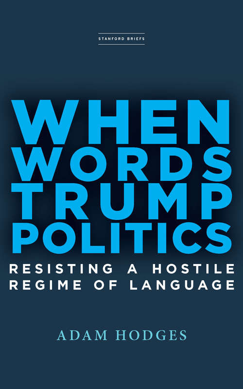 Book cover of When Words Trump Politics: Resisting a Hostile Regime of Language