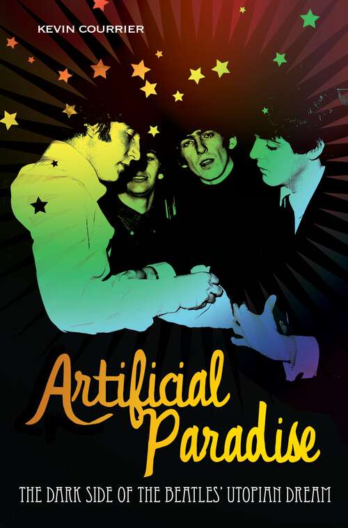 Book cover of Artificial Paradise: The Dark Side of the Beatles' Utopian Dream (Non-ser.)