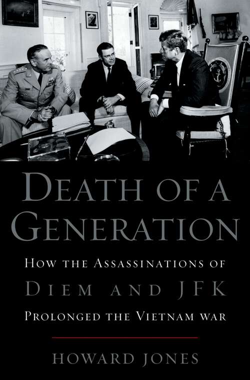 Book cover of Death of a Generation: How the Assassinations of Diem and JFK Prolonged the Vietnam War