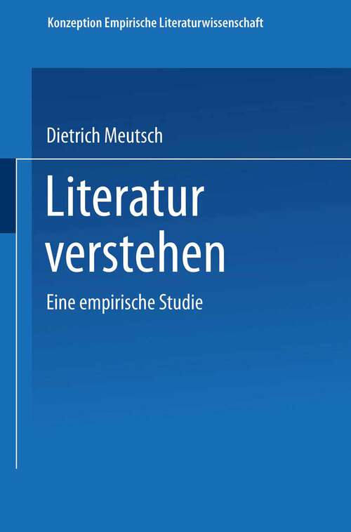 Book cover of Literatur verstehen. Eine empirische Studie (1987) (Konzeption Empirische Literaturwissenschaft #9)