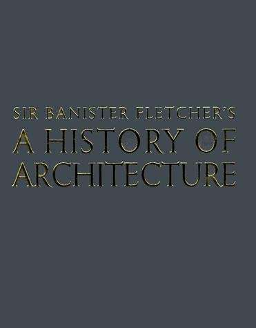 Book cover of Banister Fletcher's A History Of Architecture (Part 4 of 7) (PDF)
