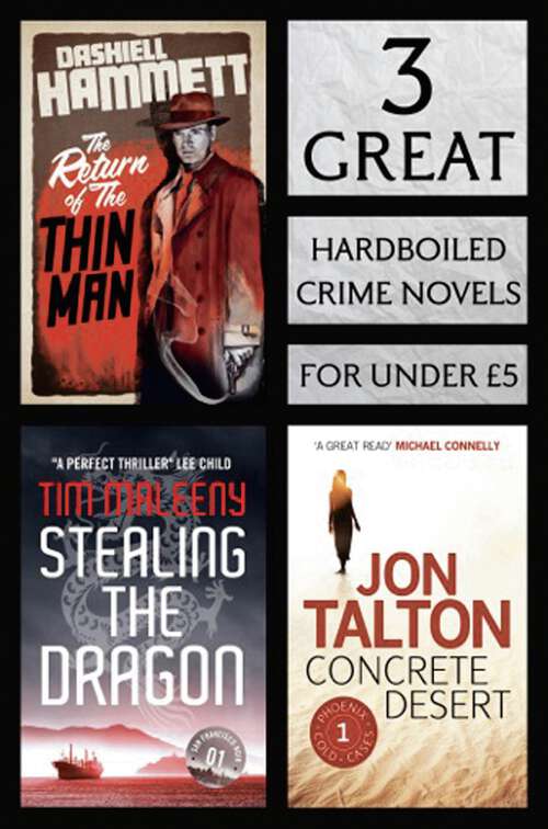 Book cover of 3 Great Hardboiled Crime Novels: Return of the Thin Man, Stealing the Dragon, Concrete Desert