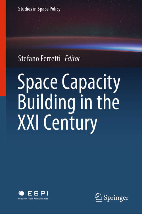 Book cover of Space Capacity Building in the XXI Century (1st ed. 2020) (Studies in Space Policy #22)