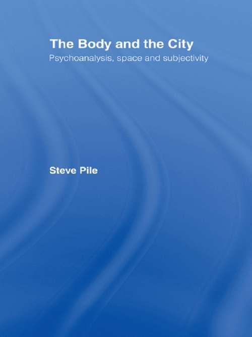 Book cover of The Body and the City: Psychoanalysis, Space and Subjectivity
