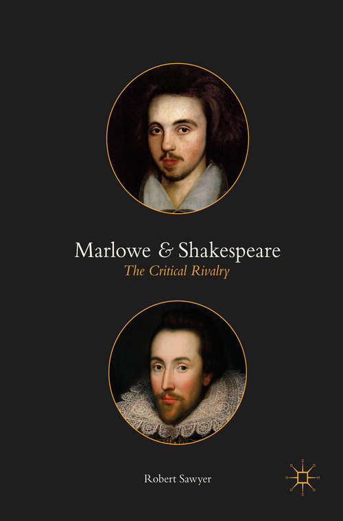Book cover of Marlowe and Shakespeare: The Critical Rivalry (1st ed. 2017)