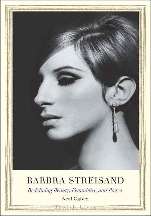 Book cover of Barbra Streisand: Redefining Beauty, Femininity, and Power (Jewish Lives)