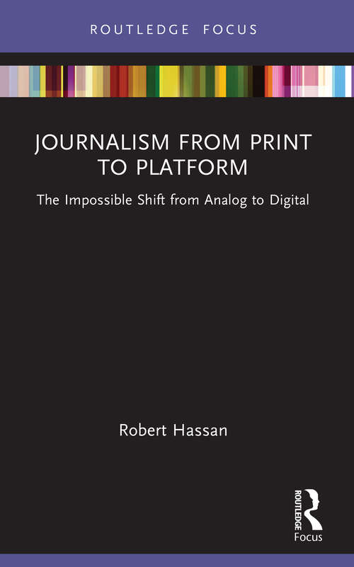Book cover of Journalism from Print to Platform: The Impossible Shift from Analog to Digital (ISSN)