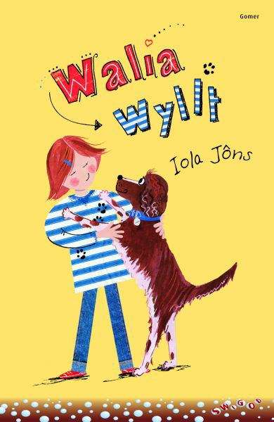 Book cover of Walia Wyllt! (Cyfres Swigod)