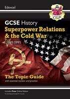 Book cover of GCSE History Edexcel Topic Guide - Superpower Relations and the Cold War, 1941-1991: The Topic Guide