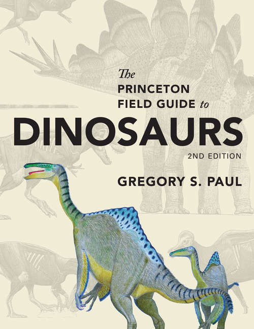 Book cover of The Princeton Field Guide to Dinosaurs: Second Edition