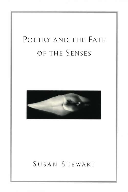 Book cover of Poetry and the Fate of the Senses (Phoenix Poets Ser.)