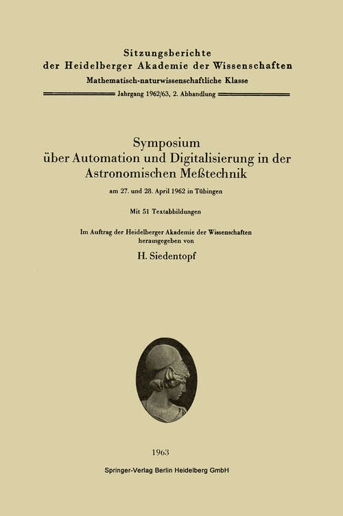 Book cover of Symposium über Automation und Digitalisierung in der Astronomischen Meßtechnik am 27. und 28. April 1962 in Tübingen (1963) (Sitzungsberichte der Heidelberger Akademie der Wissenschaften: 1962-64 / 2)