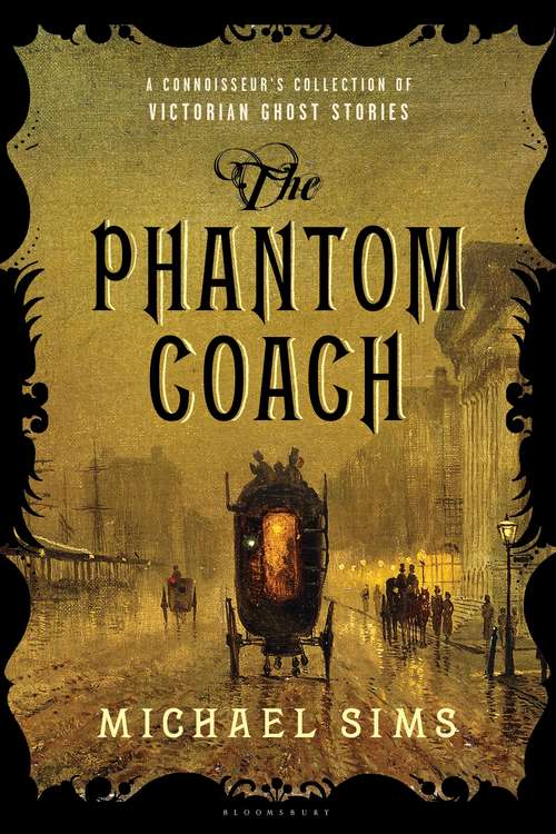 Book cover of The Phantom Coach: A Connoisseur's Collection of Victorian Ghost Stories (The Connoisseur's Collections)