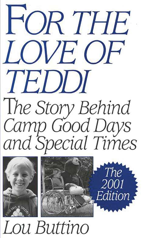 Book cover of For the Love of Teddi: The Story Behind Camp Good Days and Special Times, The 2001 Edition (2001) (Non-ser.)