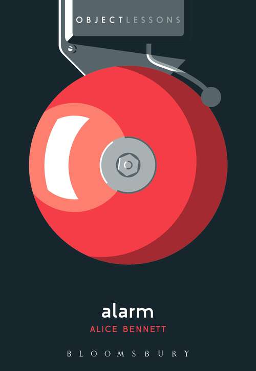 Book cover of Alarm (Object Lessons)