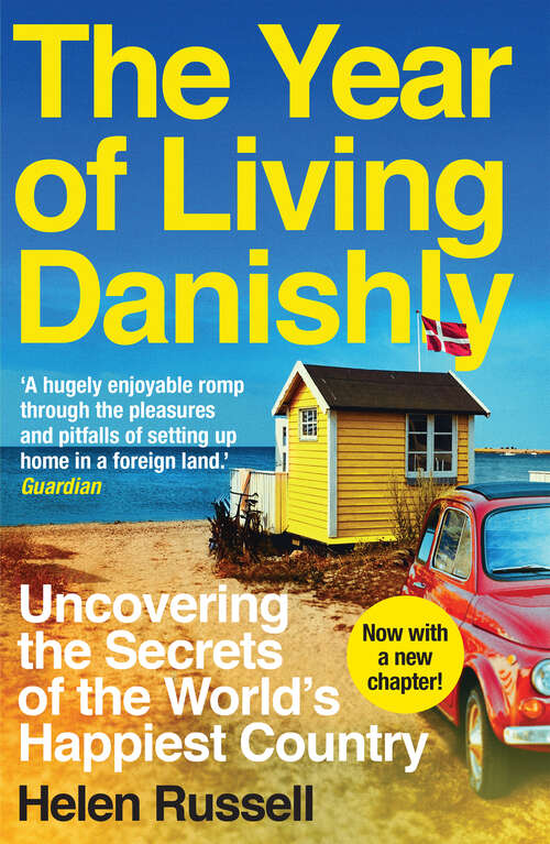 Book cover of The Year of Living Danishly: Uncovering the Secrets of the World’s Happiest Country