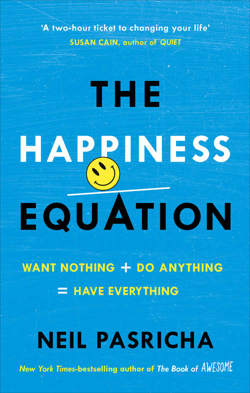 Book cover of The Happiness Equation: Want Nothing + Do Anything = Have Everything