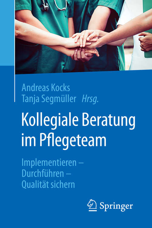 Book cover of Kollegiale Beratung im Pflegeteam: Implementieren - Durchführen - Qualität sichern (1. Aufl. 2019)
