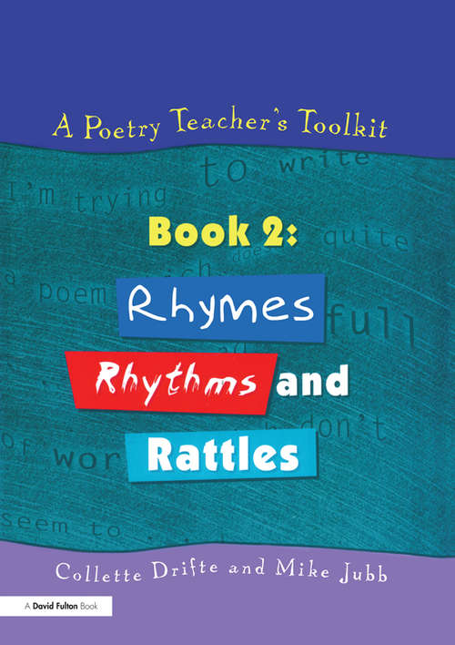 Book cover of A Poetry Teacher's Toolkit: Book 2: Rhymes, Rhythms and Rattles