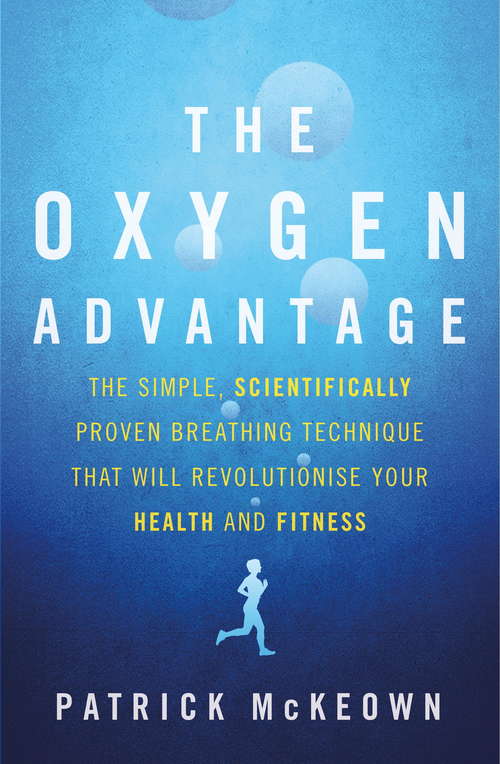 Book cover of The Oxygen Advantage: The simple, scientifically proven breathing technique that will revolutionise your health and fitness