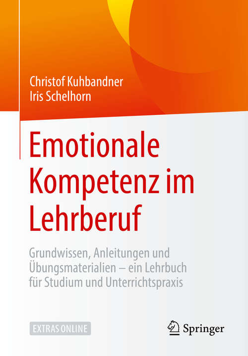 Book cover of Emotionale Kompetenz im Lehrberuf: Grundwissen, Anleitungen & Übungsmaterialien – ein Lehrbuch für Studium und Unterrichtspraxis (1. Aufl. 2020)
