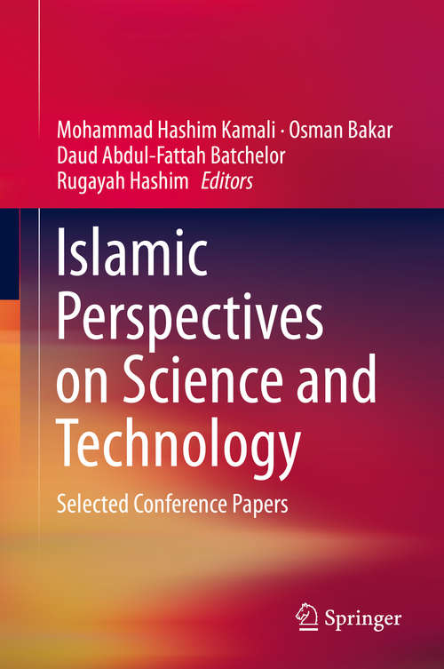 Book cover of Islamic Perspectives on Science and Technology: Selected Conference Papers (1st ed. 2016)