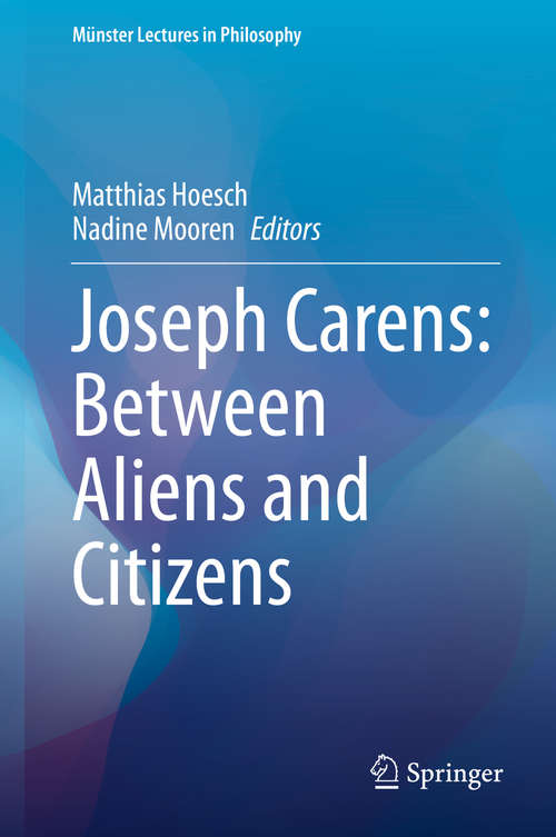Book cover of Joseph Carens: Between Aliens and Citizens (1st ed. 2020) (Münster Lectures in Philosophy #6)