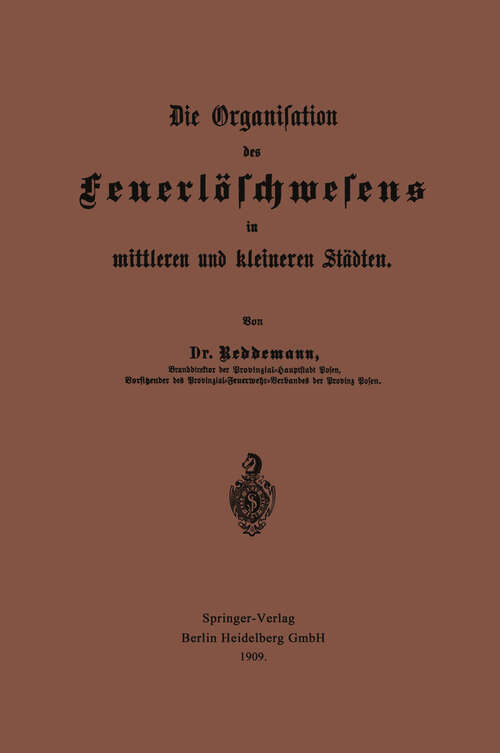 Book cover of Die Organisation des Feuerlöschwesens in mittleren und kleineren Städten (1909)