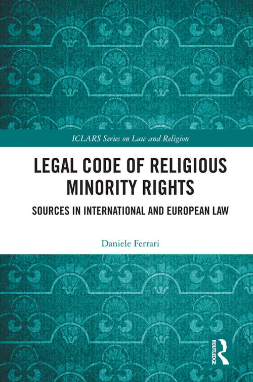 Book cover of Legal Code of Religious Minority Rights: Sources in International and European Law (ICLARS Series on Law and Religion)