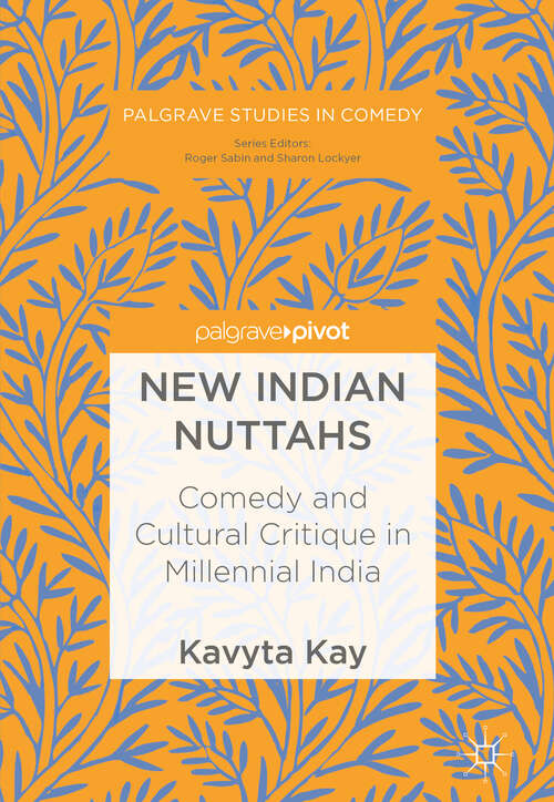 Book cover of New Indian Nuttahs: Comedy and Cultural Critique in Millennial India (1st ed. 2018) (Palgrave Studies in Comedy)