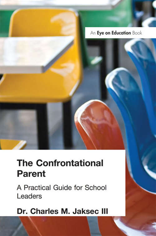 Book cover of Confrontational Parent, The: Practical Guide for School Leaders