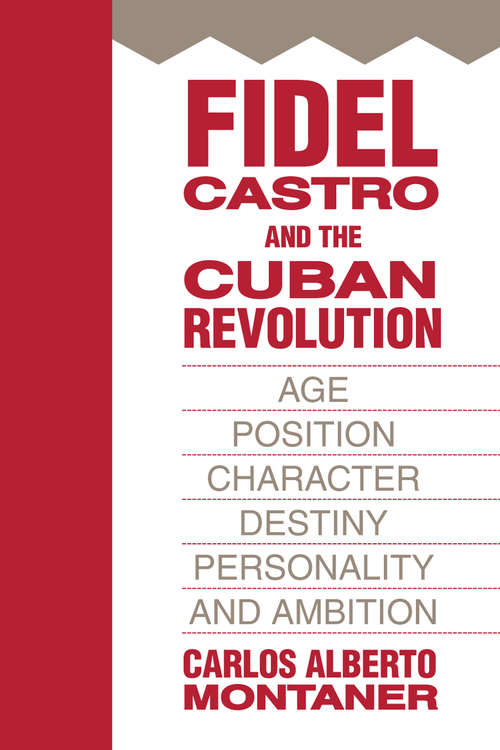 Book cover of Fidel Castro and the Cuban Revolution: Age, Position, Character, Destiny, Personality, and Ambition