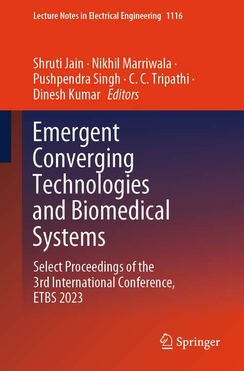 Book cover of Emergent Converging Technologies and Biomedical Systems: Select Proceedings Of The 2nd International Conference, Etbs 2022 (Lecture Notes In Electrical Engineering Ser. #1040)