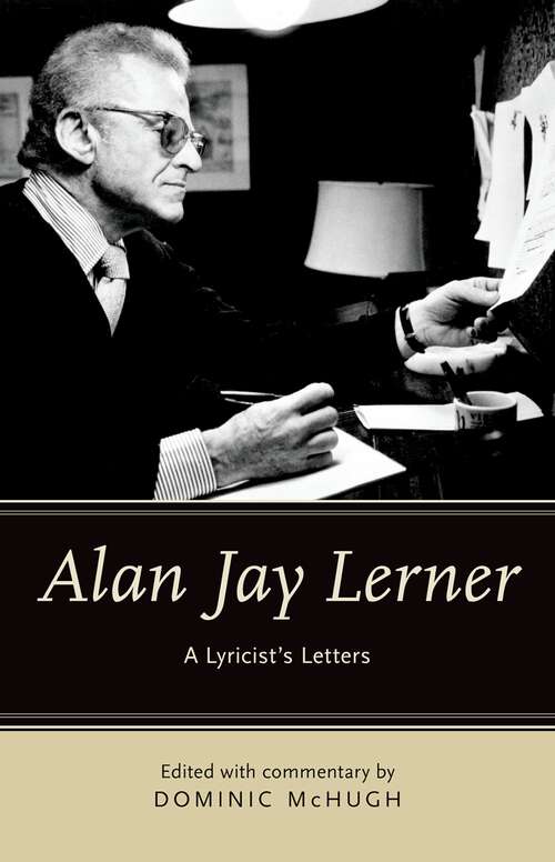 Book cover of Alan Jay Lerner: A Lyricist's Letters