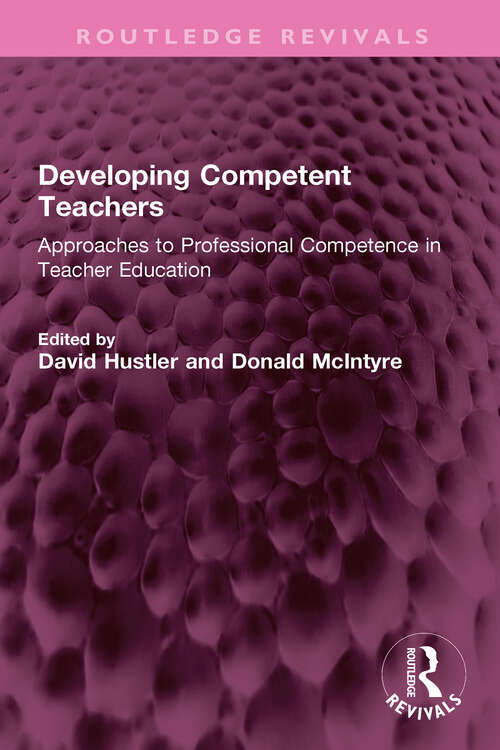 Book cover of Developing Competent Teachers: Approaches to Professional Competence in Teacher Education (Routledge Revivals)