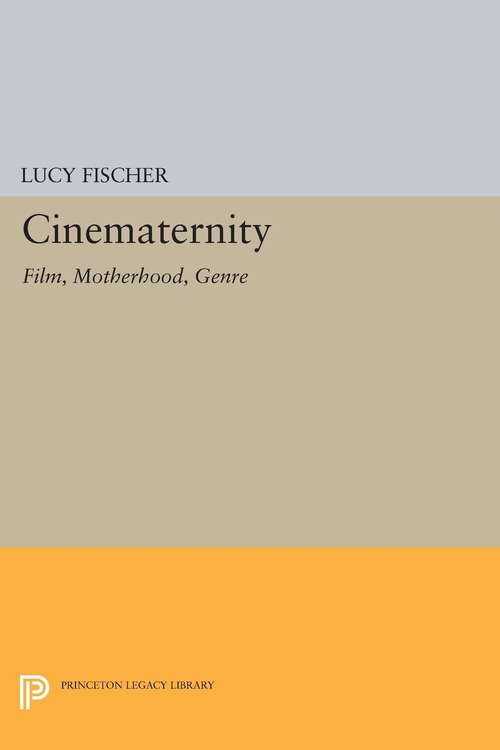 Book cover of Cinematernity: Film, Motherhood, Genre (PDF)