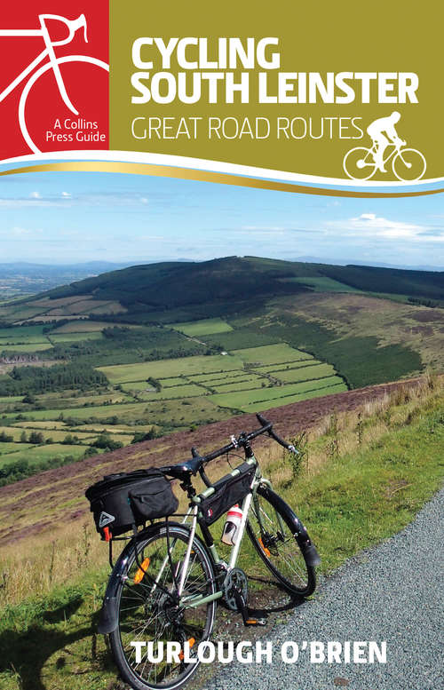 Book cover of Cycling South Leinster: Great Road Routes (Great Road Routes)